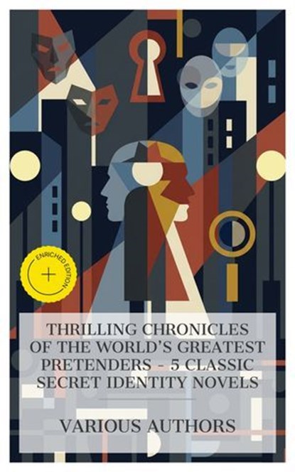 Thrilling Chronicles of the World's Greatest Pretenders – 5 Classic Secret Identity Novels, Mary Elizabeth Braddon ; Gaston Louis Alfred Leroux ; Maurice Leblanc ; G. K. Chesterton ; Louis Joseph Vance ; Olivia Winters - Ebook - 4066339984202