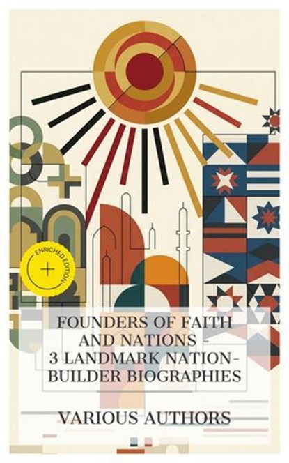 Founders of Faith and Nations - 3 Landmark Nation-Builder Biographies, J. B. Bury ; G. B. Malleson ; Washington Irving ; Noah Vaughn - Ebook - 4066339984356