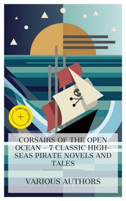 Corsairs of the Open Ocean - 7 Classic High-Seas Pirate Novels and Tales, Frederick Marryat ; Robert Louis Stevenson ; Mór Jókai ; Nicholas Carter ; Jack London ; H. Bedford-Jones ; Robert Ervin Howard ; Ava Preston - Ebook - 4066339984479