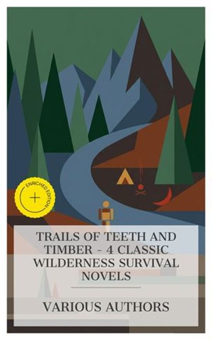 Trails of Teeth and Timber - 4 Classic Wilderness Survival Novels, Catharine Parr Strickland Traill ; Mayne Reid ; Edward S. Ellis ; James Oliver Curwood ; Lucas Merritt - Ebook - 4066339984561