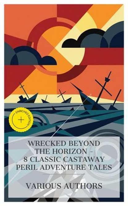 Wrecked Beyond the Horizon - 8 Classic Castaway Peril Adventure Tales, Daniel Defoe ; William Henry Giles Kingston ; William Clark Russell ; Edward Sylvester Ellis ; F. Marion Crawford ; Jack London ; Morgan Robertson ; Charles Boardman Hawes ; Mia Hendrix - Ebook - 4066339984745