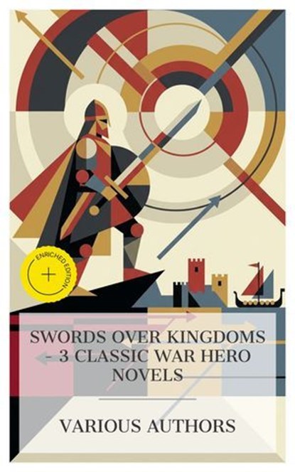 Swords Over Kingdoms - 3 Classic War Hero Novels, Arthur Conan Doyle ; G. A. Henty ; Robert E. Howard ; Charlotte Monroe - Ebook - 4066339984882