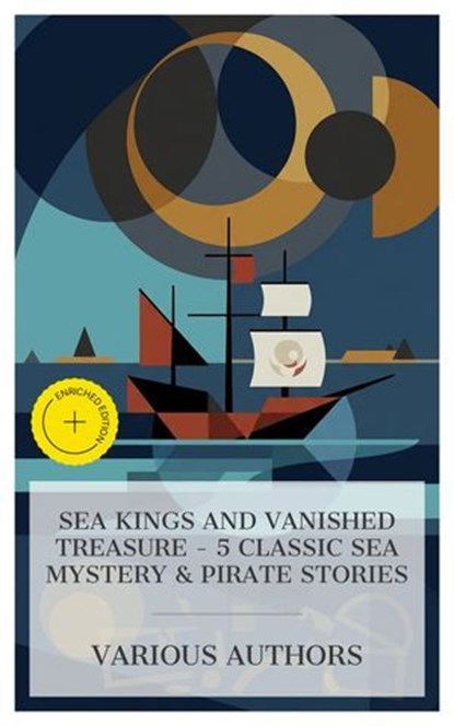Sea Kings and Vanished Treasure - 5 Classic Sea Mystery & Pirate Stories, Mór Jókai ; Fergus Hume ; Louis Becke ; Robert Ervin Howard ; Daniel Defoe ; Charlotte Monroe - Ebook - 4066339984974