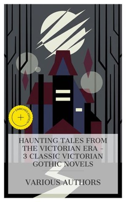 Haunting Tales from the Victorian Era – 3 Classic Victorian Gothic Novels, Sheridan Le Fanu ; Elizabeth Gaskell ; Mrs. Henry Wood ; Asher McKenzie - Ebook - 4066339985179