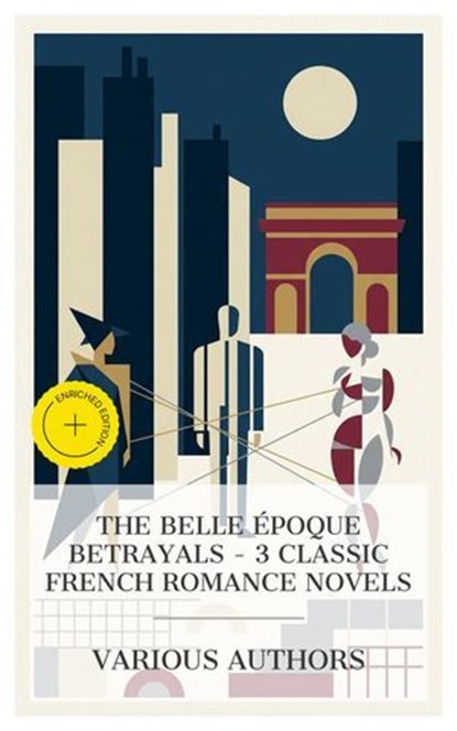 The Belle Époque Betrayals – 3 Classic French Romance Novels, Pierre Choderlos de Laclos ; Honoré de Balzac ; Alexandre Dumas fils ; Caleb Donovan - Ebook - 4066339985391