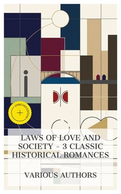 Laws of Love and Society – 3 Classic Historical Romances, Benjamin Disraeli ; Honoré de Balzac ; Edith Wharton ; Caleb Donovan - Ebook - 4066339985476