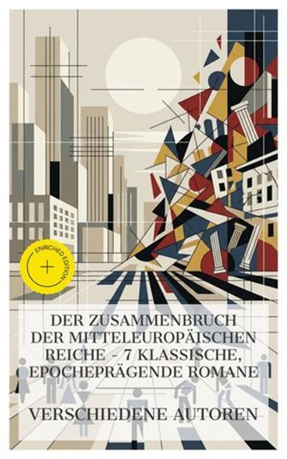 Der Zusammenbruch der mitteleuropäischen Reiche – 7 klassische, epocheprägende Romane, Charles Dickens ; Knut Hamsun ; Theodor Fontane ; Arthur Schnitzler ; Joseph Roth ; Ödön von Horváth ; Hans Fallada ; Lina Brandes - Ebook - 4066339986527