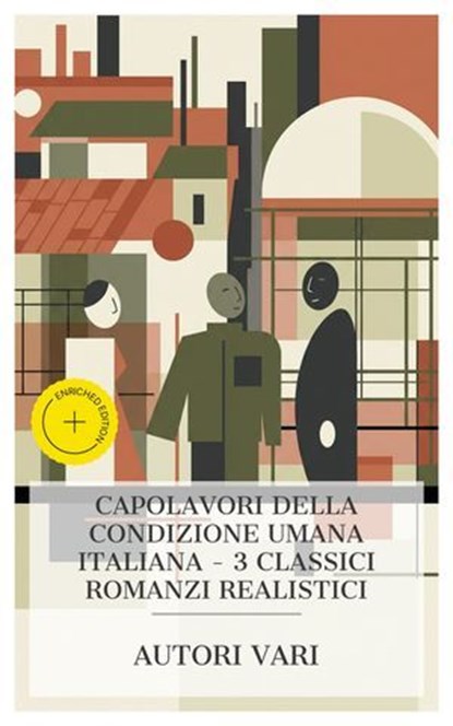 Capolavori della condizione umana italiana – 3 classici romanzi realistici, Marchesa Colombi ; Luigi Capuana ; Neera ; Simone Barbieri - Ebook - 4066339987753
