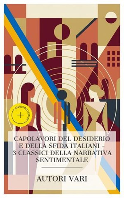 Capolavori del desiderio e della sfida italiani – 3 classici della narrativa sentimentale, Matilde Serao ; Marchesa Colombi ; Antonio Fogazzaro ; Simone Barbieri - Ebook - 4066339987838