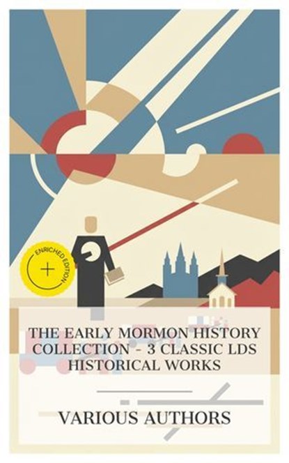 The Early Mormon History Collection - 3 Classic LDS Historical Works, Joseph Smith ; B. H. Roberts ; James E. Talmage ; Emma Prescott - Ebook - 4066339988941