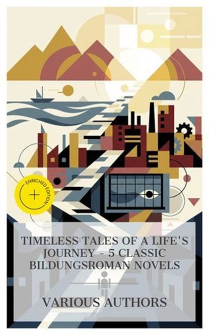 Timeless Tales of a Life's Journey – 5 Classic Bildungsroman Novels, Johann Wolfgang von Goethe ; Charlotte Brontë ; Charles Dickens ; Jack London ; Thomas Wolfe ; Megan Flores - Ebook - 4066339989146