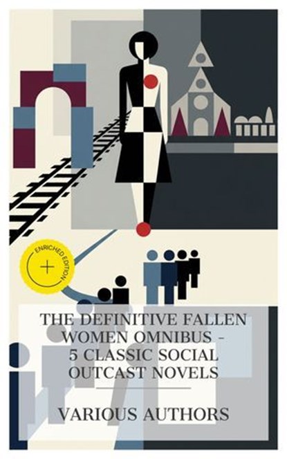 The Definitive Fallen Women Omnibus – 5 Classic Social Outcast Novels, Alexandre Dumas fils ; Nathaniel Hawthorne ; Leo Tolstoy ; Thomas Hardy ; Edith Wharton ; Megan Flores - Ebook - 4066339989160