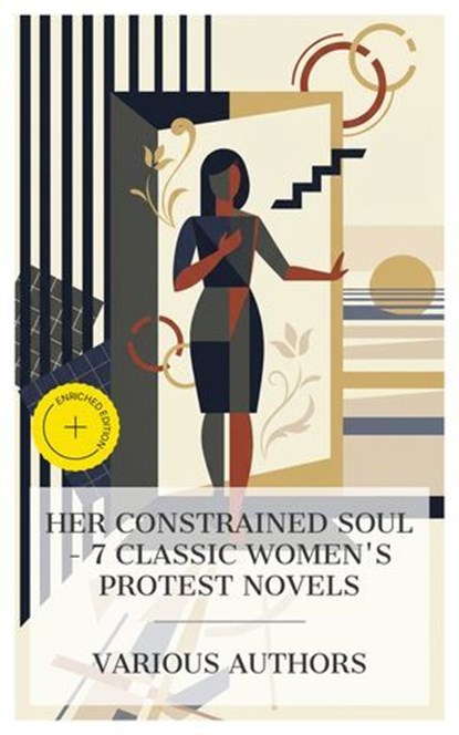 Her Constrained Soul – 7 Classic Women's Protest Novels, Mary Wollstonecraft ; Jane Austen ; Charlotte Brontë ; George Eliot ; Thomas Hardy ; George Moore ; Kate Chopin ; Alexandra Burgess - Ebook - 4066339989573