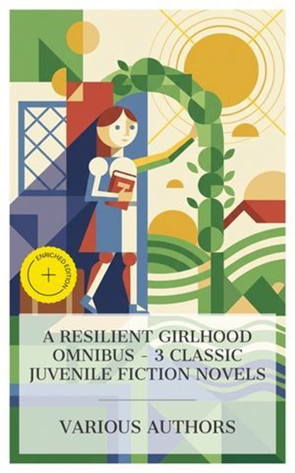 A Resilient Girlhood Omnibus – 3 Classic Juvenile Fiction Novels, Frances Eliza Hodgson Burnett ; Lucy Maud Montgomery ; Eleanor Hodgman Porter ; Laura Monroe - Ebook - 4066339989870