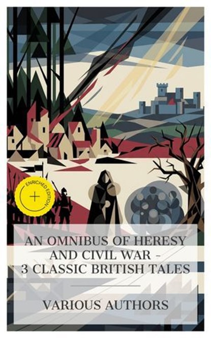 An Omnibus of Heresy and Civil War – 3 Classic British Tales, William Harrison Ainsworth ; George MacDonald ; John Buchan ; Daisy Miller - Ebook - 4066339990050