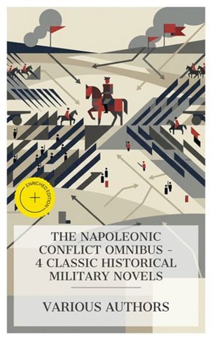 The Napoleonic Conflict Omnibus – 4 Classic Historical Military Novels, James Fenimore Cooper ; Cyrus Townsend Brady ; James Grant ; Leo Tolstoy ; Daisy Miller - Ebook - 4066339990111