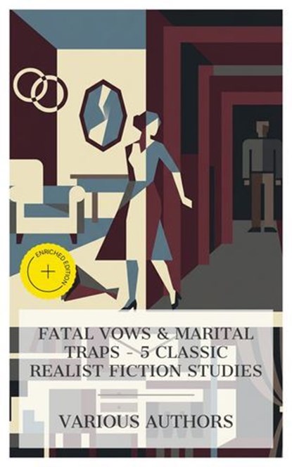 Fatal Vows & Marital Traps – 5 Classic Realist Fiction Studies, Gustave Flaubert ; Arnold Bennett ; Anthony Trollope ; Thomas Hardy ; Henry James ; Lauren Gibson - Ebook - 4066339990623