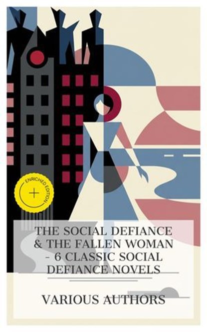 The Social Defiance & The Fallen Woman – 6 Classic Social Defiance Novels, Daniel Defoe ; Nathaniel Hawthorne ; Jane Austen ; Charlotte Brontë ; Thomas Hardy ; Kate Chopin ; Chloe Brennan - Ebook - 4066339990951