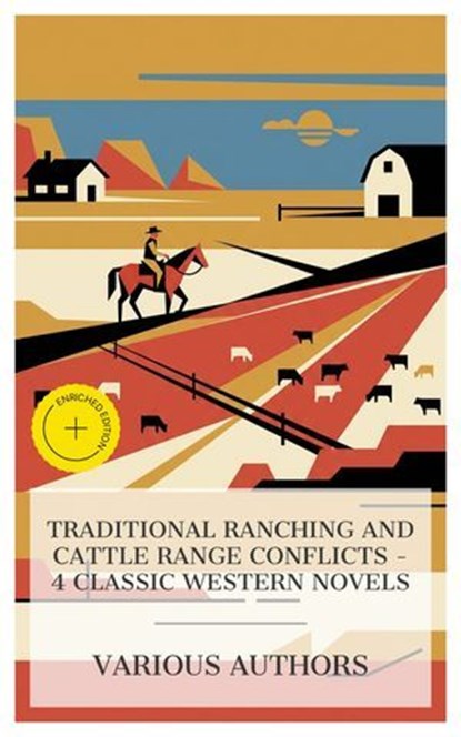 Traditional Ranching and Cattle Range Conflicts – 4 Classic Western Novels, Owen Wister ; B. M. Bower ; Bertha Muzzy Sinclair ; Jackson Gregory ; Eden Blair - Ebook - 4066339991415