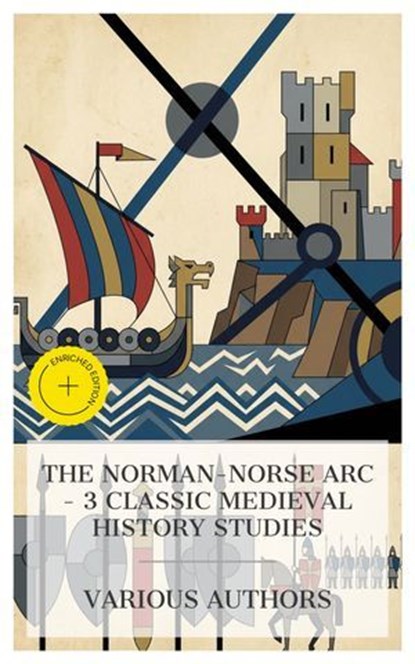 The Norman-Norse Arc – 3 Classic Medieval History Studies, Snorri Sturluson ; Edward A. Freeman ; Charles Oman ; Holly Mason - Ebook - 4066339991781