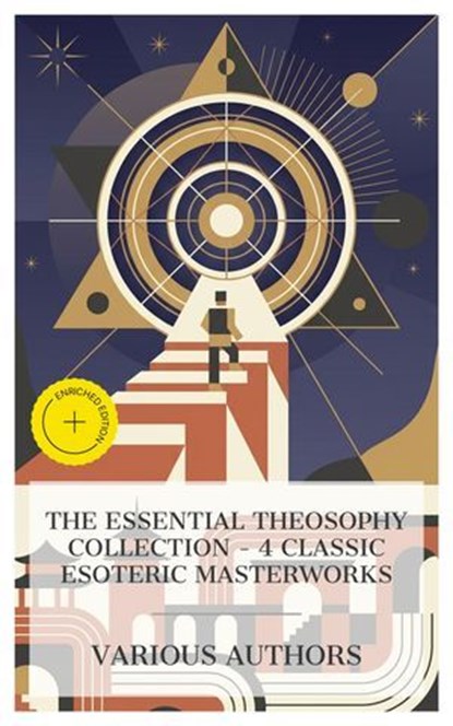 The Essential Theosophy Collection – 4 Classic Esoteric Masterworks, Helena Blavatsky ; William Quan Judge ; H. P. Blavatsky ; Annie Besant ; Holly Mason - Ebook - 4066339991804