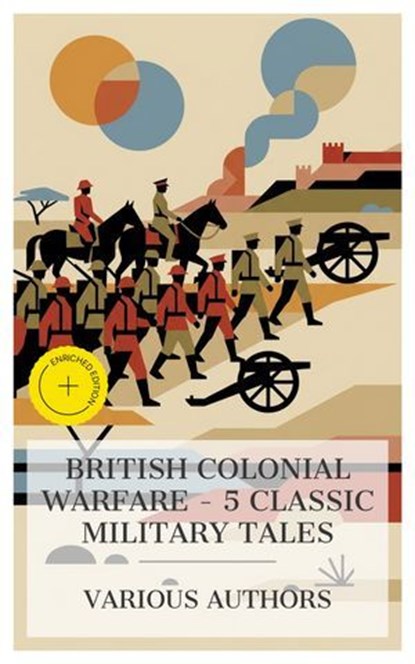 British Colonial Warfare – 5 Classic Military Tales, Harold Frederic ; Mary Johnston ; María Ruiz de Burton ; Erskine Childers ; George Chesney ; Chloe Wade - Ebook - 4066339992177