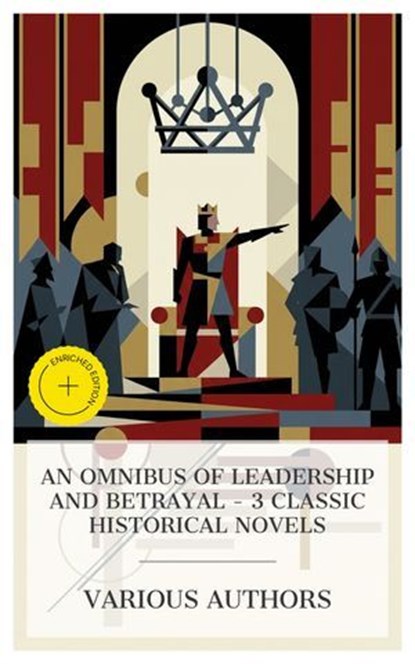 An Omnibus of Leadership and Betrayal – 3 Classic Historical Novels, Earl of Beaconsfield Benjamin Disraeli ; Jørgen Jørgensen ; Fred M. White ; Chloe Wade - Ebook - 4066339992276