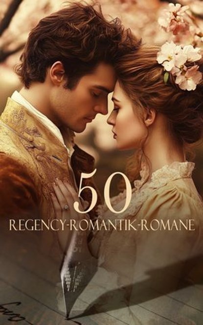 50 Regency-Romantik-Romane, Jane Austen ; Susan Ferrier ; Frances Burney ; Eliza Haywood ; Jeffery Farnol ; Walter Scott ; Mary Wollstonecraft ; Johanna Schopenhauer ; Victor Hugo ; Lew Tolstoi ; Pierre Ambroise Choderlos de Laclos ; Sophie Mereau ; Emily Brontë ; Marianne Ehrmann ; - Ebook - 4099994065160