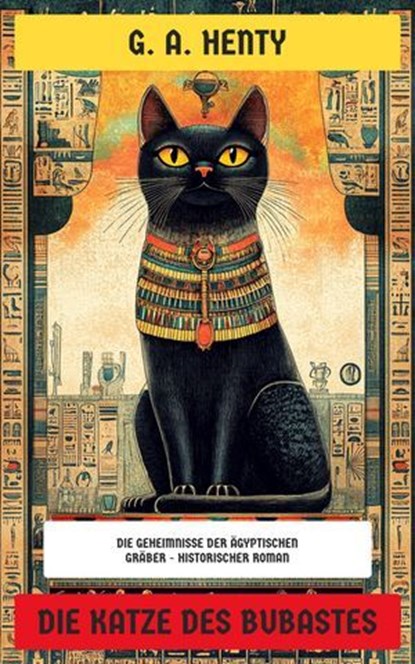 Die Katze des Bubastes, G. A. Henty - Ebook - 4099994065276