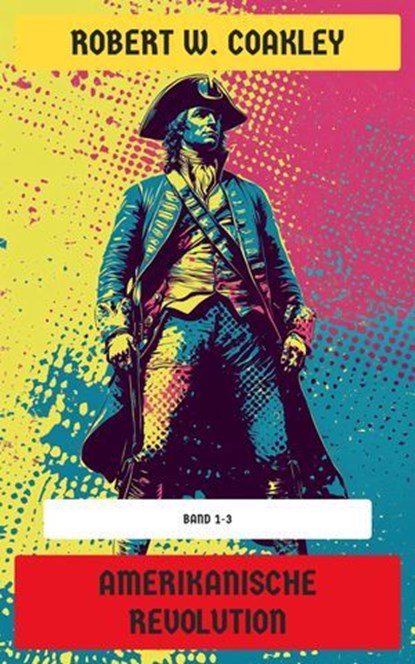Amerikanische Revolution, Robert W. Coakley - Ebook - 4099994065351