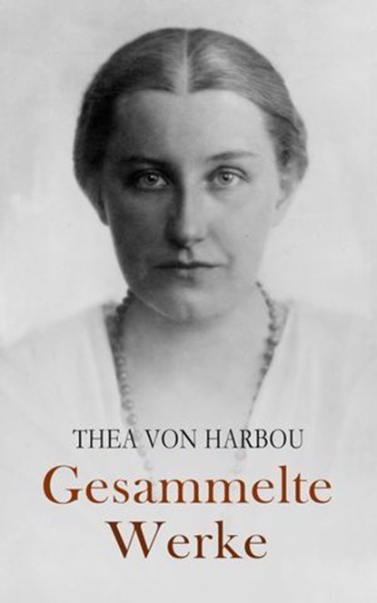 Gesammelte Werke, Thea von Harbou - Ebook - 4099994068888