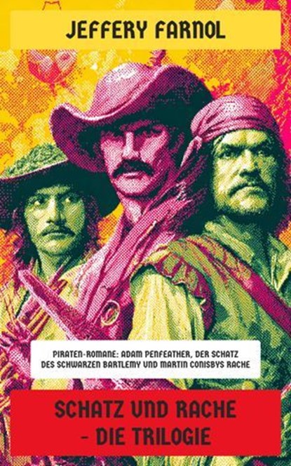 Schatz und Rache - Die Trilogie, Jeffery Farnol - Ebook - 4099994071680