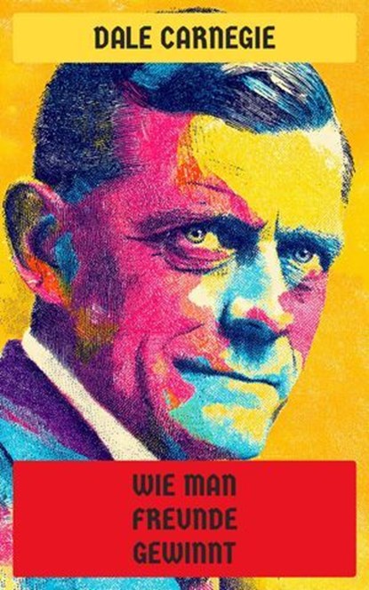 Wie man Freunde gewinnt, Dale Carnegie - Ebook - 4099994078047