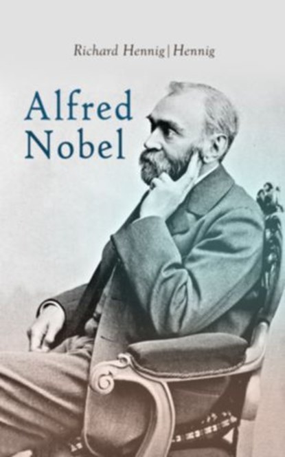 Alfred Nobel, Richard Hennig - Ebook - 4099994078580