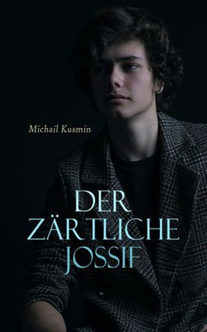 Der zärtliche Jossif, Michail Kusmin - Ebook - 4099994078764