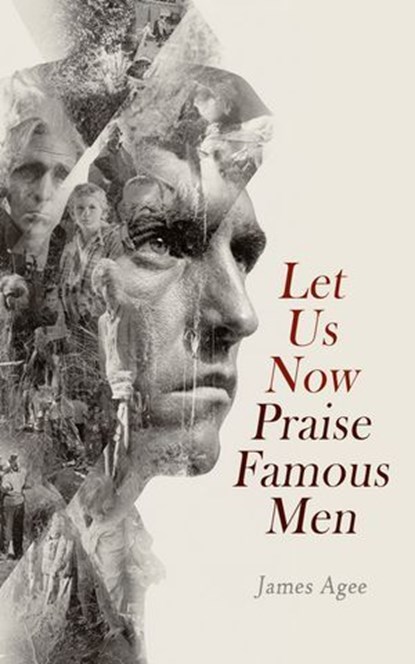 Let Us Now Praise Famous Men, James Agee - Ebook - 4099994080040