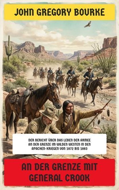 An der Grenze mit General Crook, John Gregory Bourke - Ebook - 4099994081849