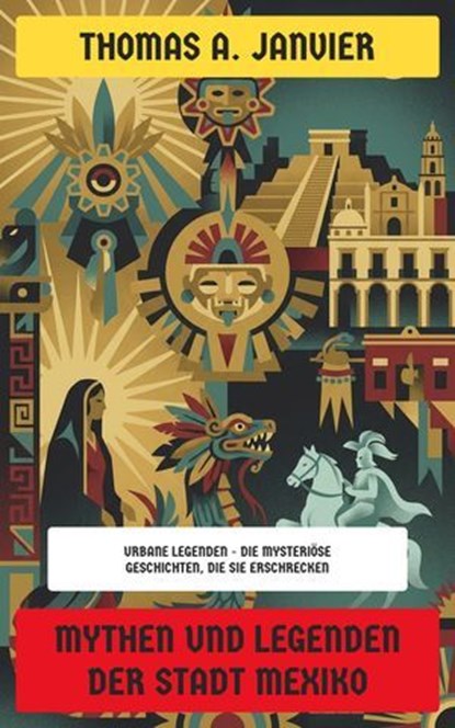 Mythen und Legenden der Stadt Mexiko, Thomas A. Janvier - Ebook - 4099994082174