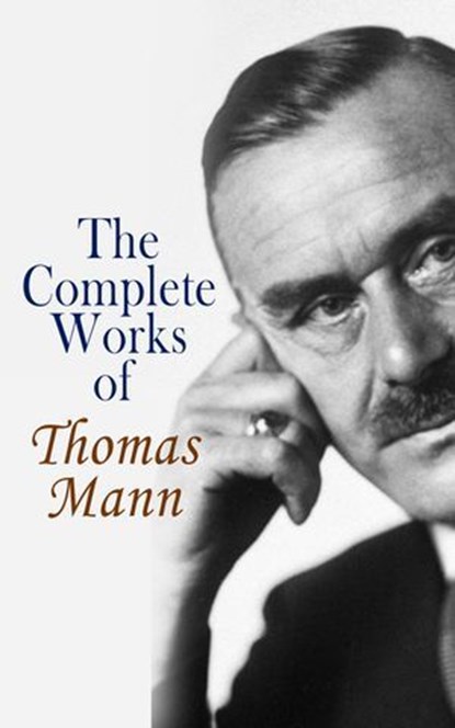 The Complete Works of Thomas Mann, Thomas Mann - Ebook - 4099994082631