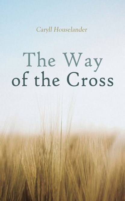 The Way of the Cross, Caryll Houselander - Ebook - 4099994083713