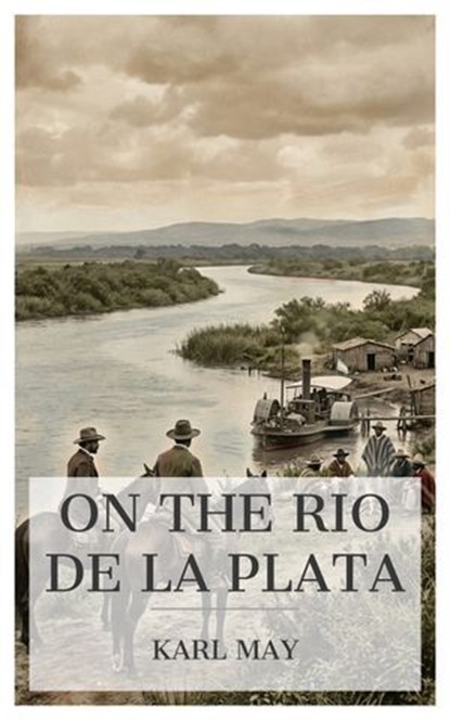 On the Rio de la Plata, Karl May - Ebook - 4099994088916