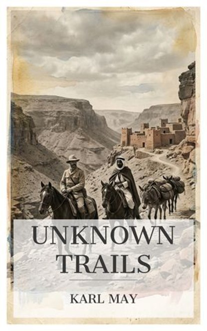 Unknown Trails, Karl May - Ebook - 4099994088978