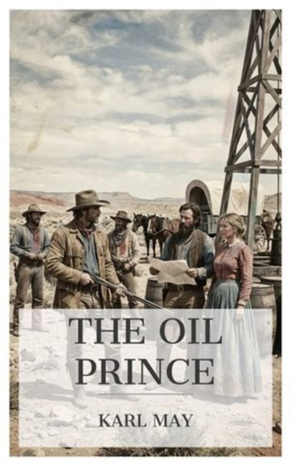 The Oil Prince, Karl May - Ebook - 4099994089067