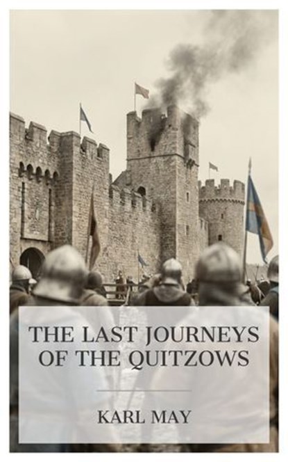 The Last Journeys of the Quitzows, Karl May - Ebook - 4099994089098