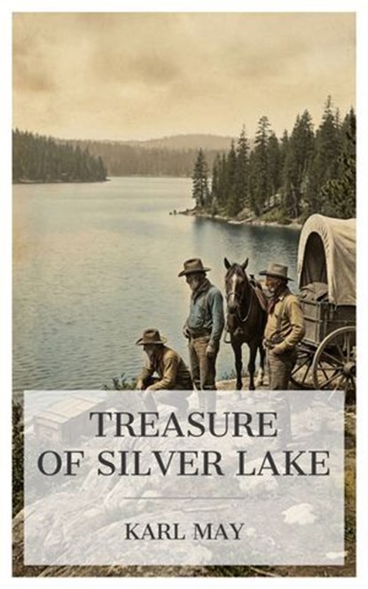 The Treasure of Silver Lake, Karl May - Ebook - 4099994089142