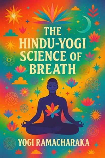 The Hindu-Yogi Science of Breath, YOGI RAMACHARAKA - Ebook - 7502319077795