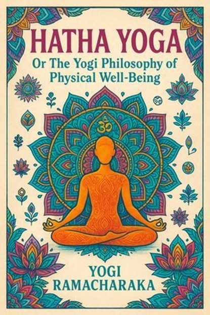 Hatha Yoga, YOGI RAMACHARAKA - Ebook - 7502319078860