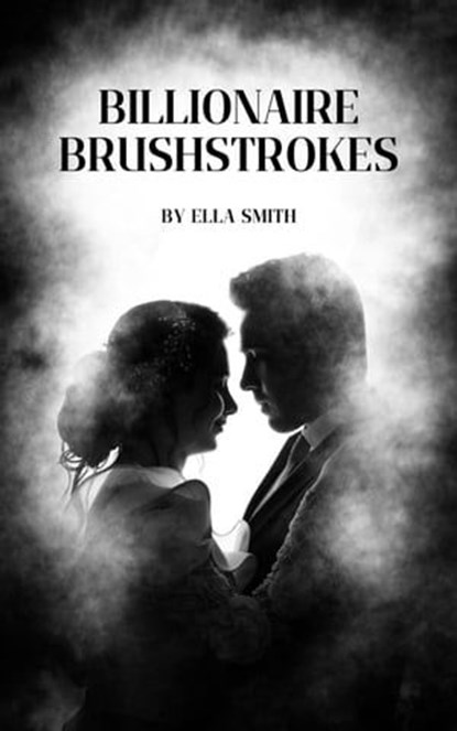 Billionaire brushstrokes, Ella Smith - Ebook - 7865639851750