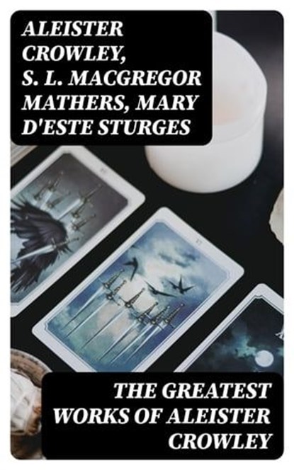 The Greatest Works of Aleister Crowley, Aleister Crowley ; S. L. MacGregor Mathers ; Mary d'Este Sturges - Ebook - 8596547000709