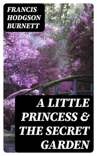 A Little Princess & The Secret Garden, Francis Hodgson Burnett - Ebook - 8596547004332